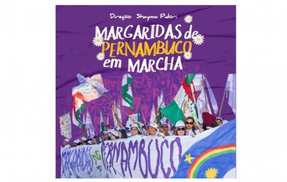 Documentário Margaridas de Pernambuco em Marcha será exibido em festivais nacionais e internacional